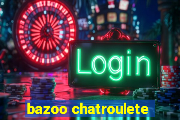bazoo chatroulete